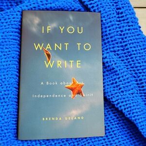 Brand New Paperback Book: "If You Want to Write" by Brenda Ueland